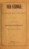 [Gutenberg 40729] • "Old Scrooge": A Christmas Carol in Five Staves. / Dramatized from Charles Dickens' Celebrated Christmas Story.